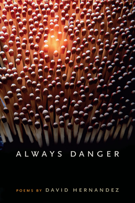 Always Danger by David Hernandez