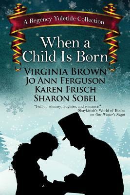 When a Child is Born by Sharon Sobel, Virginia Brown, Karen Frisch