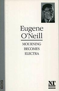 Mourning Becomes Electra by Eugene O'Neill