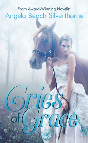 Cries of Grace by Angela Beach Silverthorne