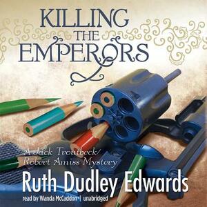 Killing the Emperors: A Jack Troutbeck / Robert Amiss Mystery by Ruth Dudley Edwards