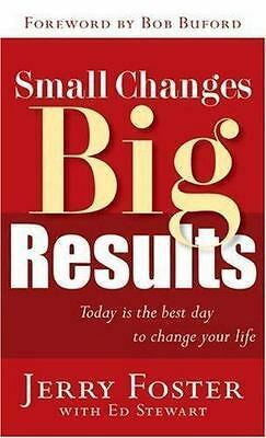 Small Changes, Big Results by Jerry Foster, Ed Stewart