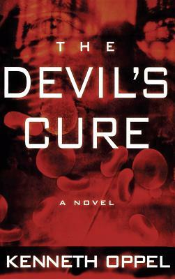 The Devil's Cure by Kenneth Oppel