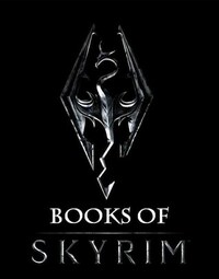 The Books of Skyrim by Shane Liesegang, Matt Daniels, Brian Chapin, Alan Nanes, William Shen, Jon Paul Duvall, Nate Ellis