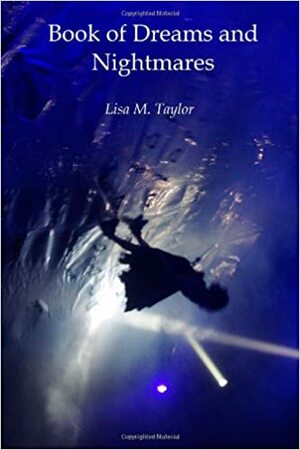 Book of Dreams and Nightmares by Lisa Taylor