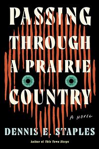 Passing Through a Prairie Country by Dennis E. Staples