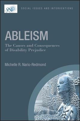 Ableism: The Causes and Consequences of Disability Prejudice by Michelle R. Nario-Redmond