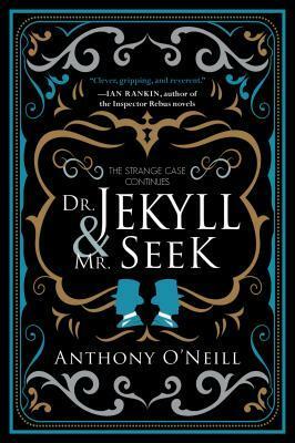 Dr. Jekyll and Mr. Seek: The Strange Case Continues by Anthony O'Neill