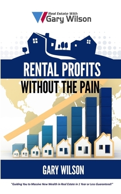 Rental Profits Without the Pain by Gary Wilson