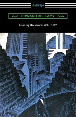 Looking Backward: 2000 - 1887 (with an Introduction by Sylvester Baxter) by Edward Bellamy