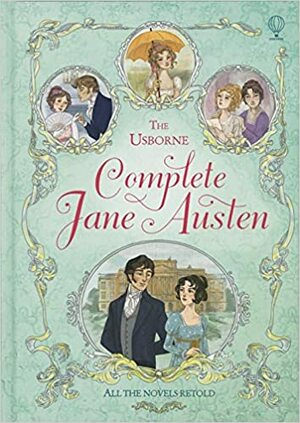 Complete Jane Austen by Adapted by Anna Milbourne