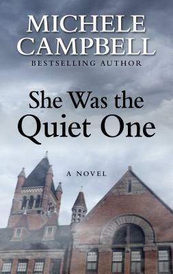 She Was the Quiet One by Michele Campbell