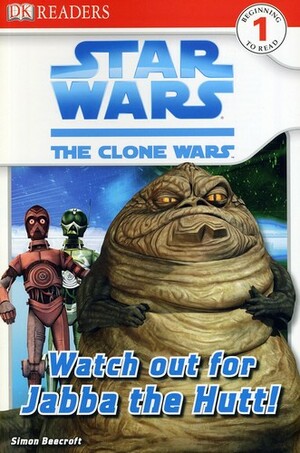 Star Wars: The Clone Wars - Watch Out for Jabba the Hutt! by Simon Beecroft