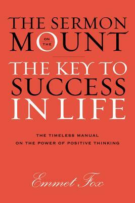 The Sermon on the Mount: The Key to Success in Life by Emmet Fox