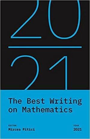 The Best Writing on Mathematics 2021 by Mircea Pitici