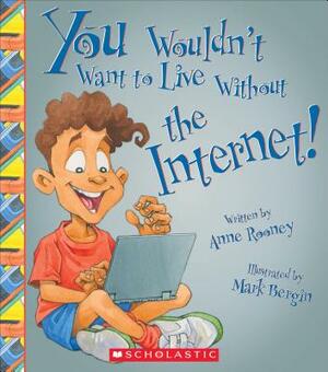 You Wouldn't Want to Live Without the Internet! (You Wouldn't Want to Live Without...) by Anne Rooney