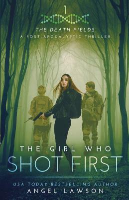 The Girl Who Shot First by Angel Lawson