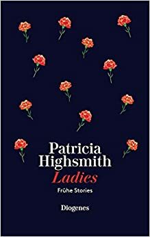 Ladies: Frühe Stories by Patricia Highsmith