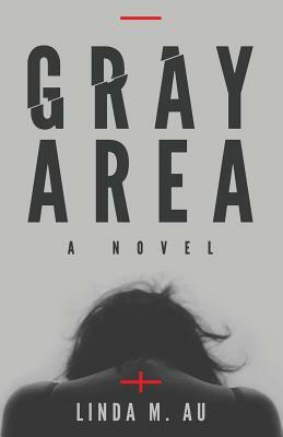 Gray Area by Linda M. Au