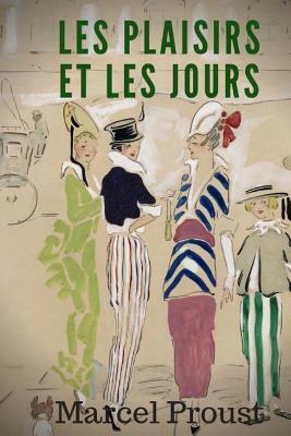 Les plaisirs et les jours: Recueil de poèmes en prose et de nouvelles de Marcel Proust by Marcel Proust