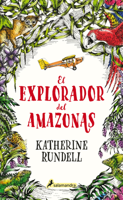 El Explorador del Amazonas / The Explorer by Khaterine Rundell