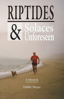 Riptides & Solaces Unforeseen by Debby Mayer
