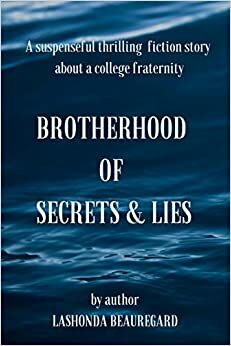 Brotherhood of Secrets and Lies by Lashonda Beauregard