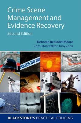 Crime Scene Management and Evidence Recovery (Revised) by Deborah Beaufort-Moore, Tony Cook