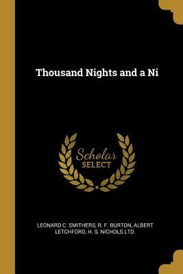 Thousand Nights and a Night by Albert Letchford, Leonard C. Smithers, Richard Francis Burton