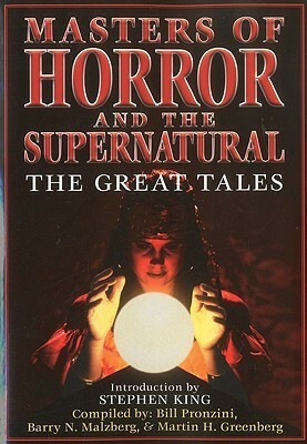 Masters of Horror and the Supernatural: The Great Tales by Bill Pronzini, Martin H. Greenberg, Barry N. Malzberg