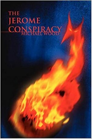 The Jerome Conspiracy by Michael C. Wood