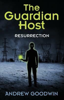 The Guardian Host: Resurrection by Andrew Goodwin