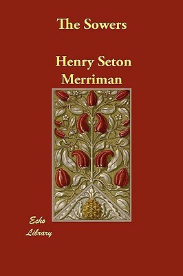 The Sowers by Henry Seton Merriman