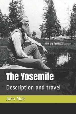 The Yosemite: Description and Travel by John Muir