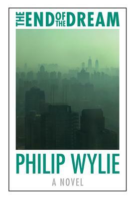 The End of the Dream by Philip Wylie