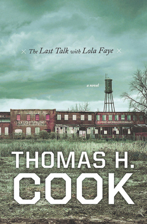 The Last Talk with Lola Faye: A Novel by Thomas H. Cook