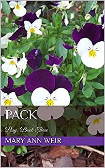 Pack: Posy: Book Three by Mary Ann Weir