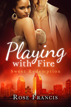 Playing With Fire by Rose Francis