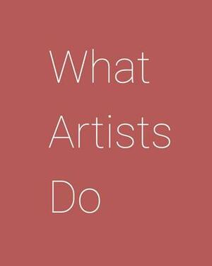 What Artists Do by Leonard Koren