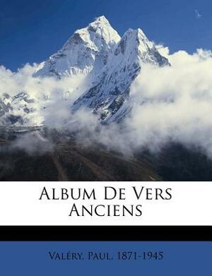 Album de Vers Anciens: 1890-1900 by Paul Valéry