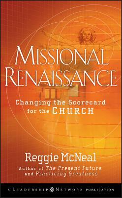 Missional Renaissance: Changing the Scorecard for the Church by Reggie McNeal