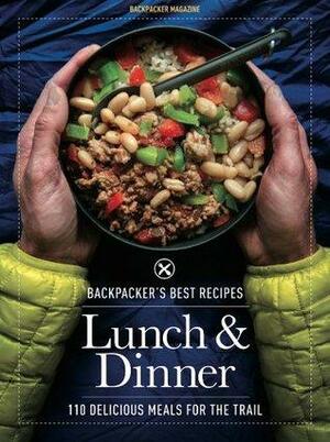 BACKPACKER's Best Recipes: Lunch & Dinner: 110 Delicious Meals for the Trail by Backpacker Magazine