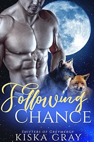 Following Chance by Kiska Gray