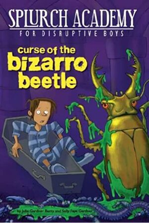 Curse of the Bizarro Beetle by Julie Berry, Sally Gardner