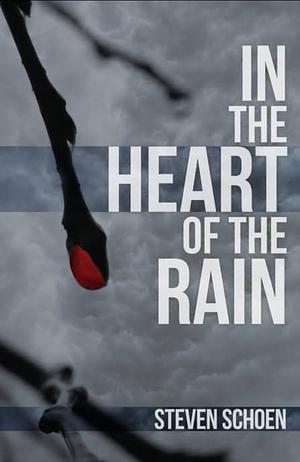 In the heart of the rain by Steven Schoen