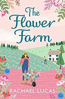The Flower Farm by Rachael Lucas