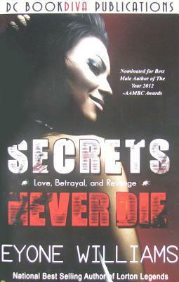 Secrets Never Die by Eyone Williams