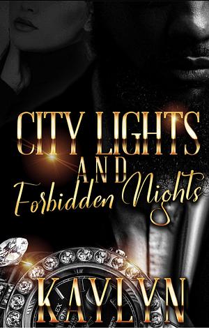 City Lights and Forbidden Nights: A Standalone Novel by Kaylyn