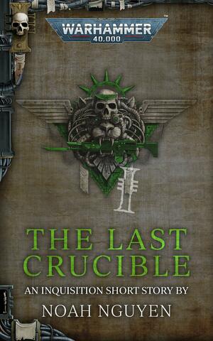 The Last Crucible by Noah Nguyen