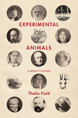 Experimental Animals: (A Reality Fiction) by Thalia Field